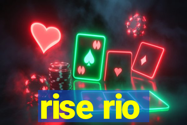 rise rio