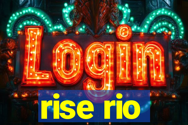 rise rio