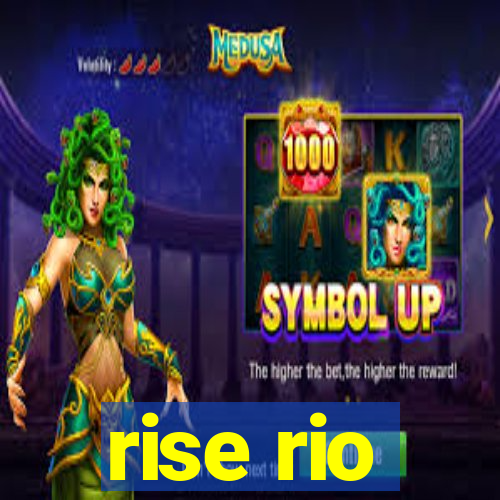 rise rio