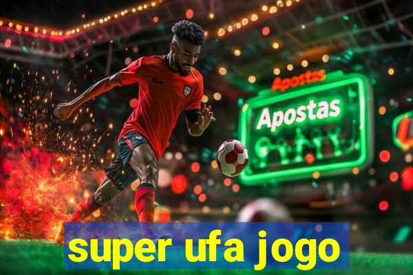 super ufa jogo