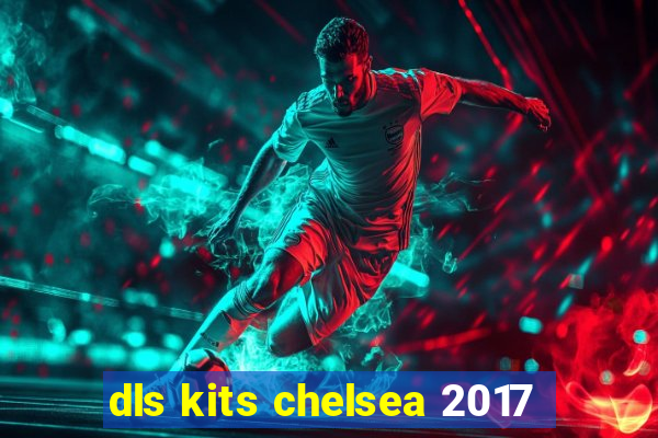 dls kits chelsea 2017