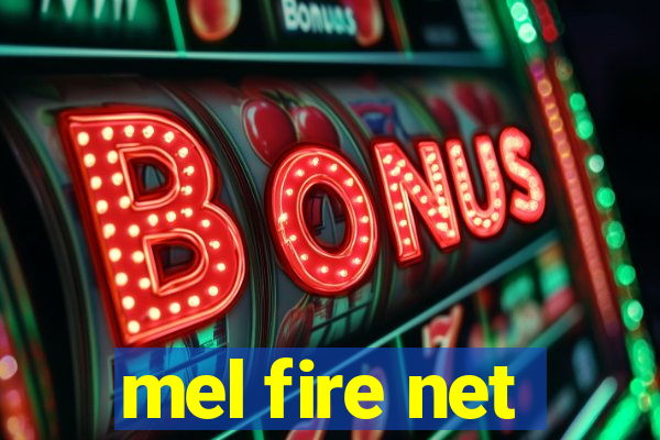 mel fire net