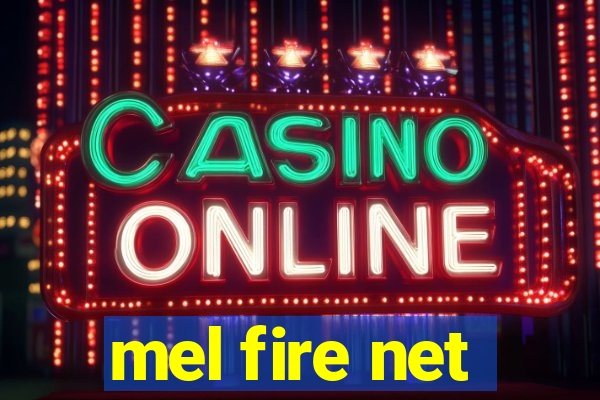 mel fire net