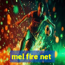 mel fire net