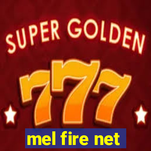 mel fire net