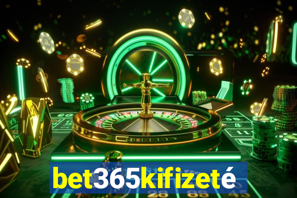 bet365kifizetés