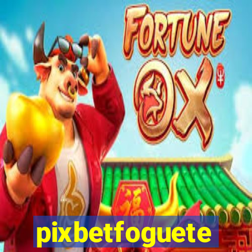 pixbetfoguete