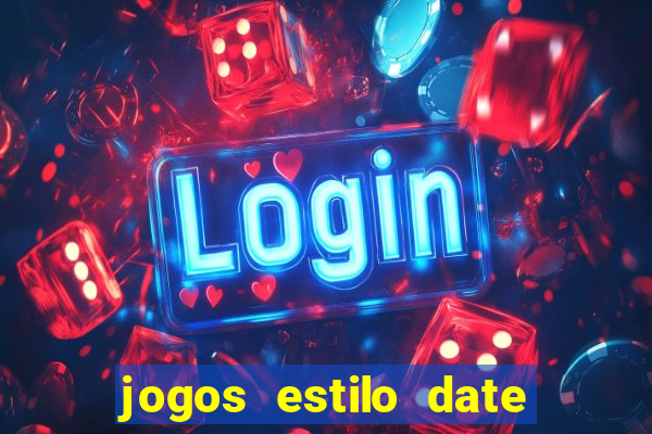 jogos estilo date ariane para android