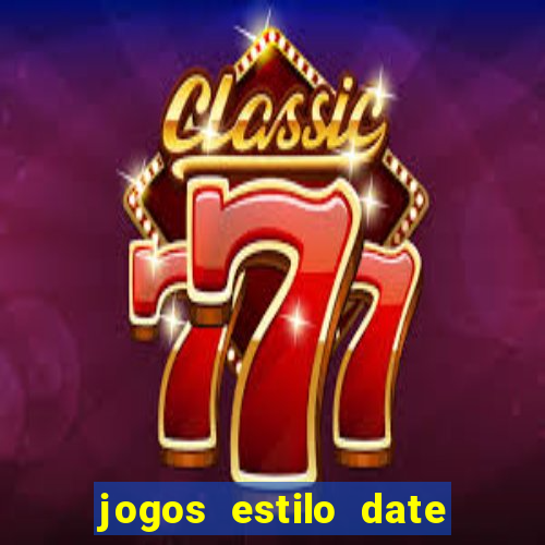 jogos estilo date ariane para android