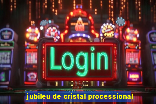 jubileu de cristal processional