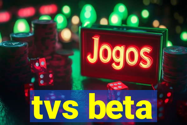 tvs beta