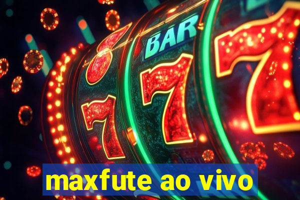 maxfute ao vivo