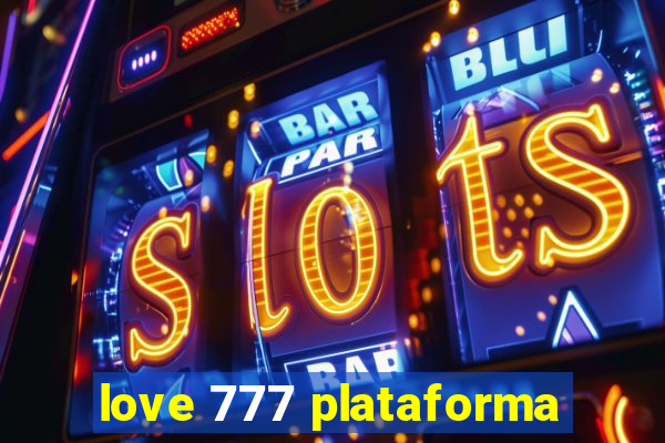 love 777 plataforma