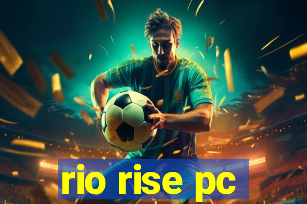 rio rise pc