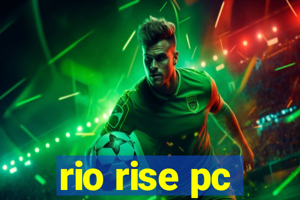 rio rise pc