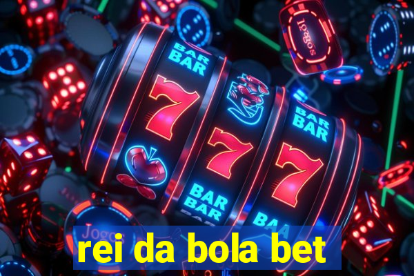 rei da bola bet