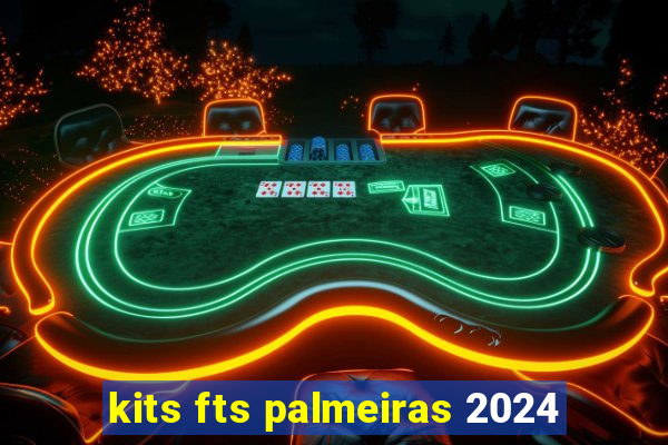 kits fts palmeiras 2024