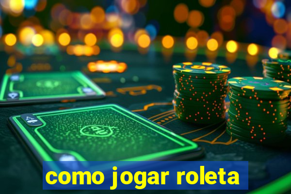 como jogar roleta