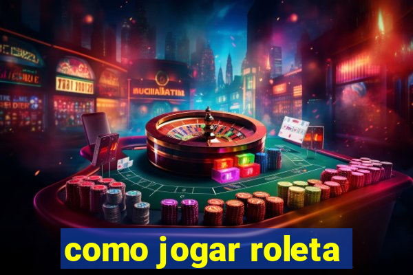 como jogar roleta