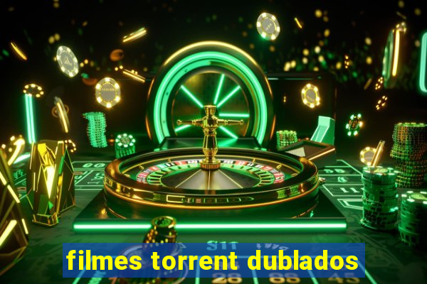 filmes torrent dublados