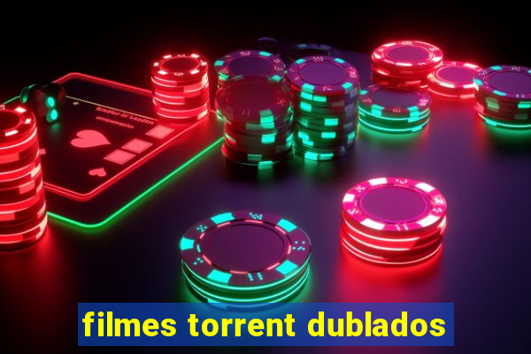 filmes torrent dublados