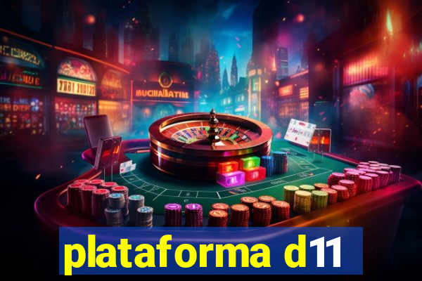 plataforma d11