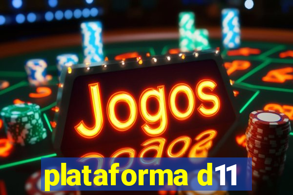 plataforma d11