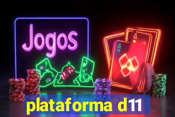 plataforma d11