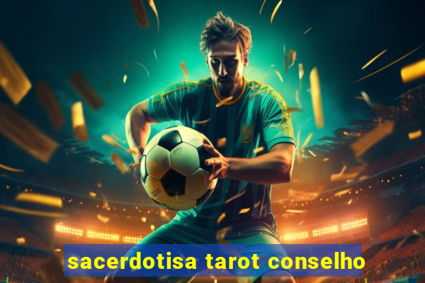 sacerdotisa tarot conselho