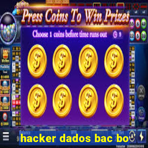 hacker dados bac bo