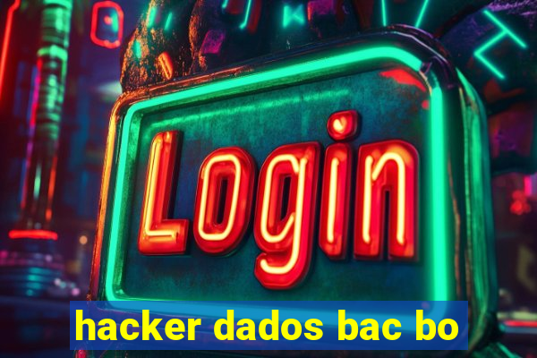 hacker dados bac bo