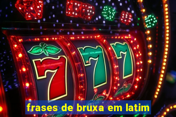 frases de bruxa em latim