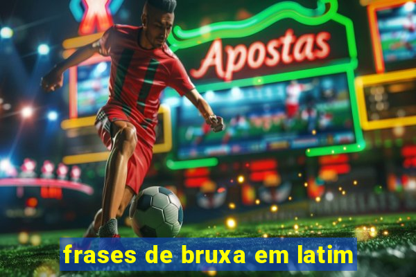 frases de bruxa em latim