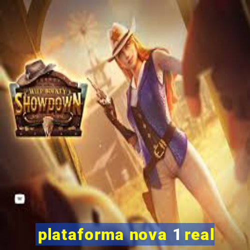 plataforma nova 1 real