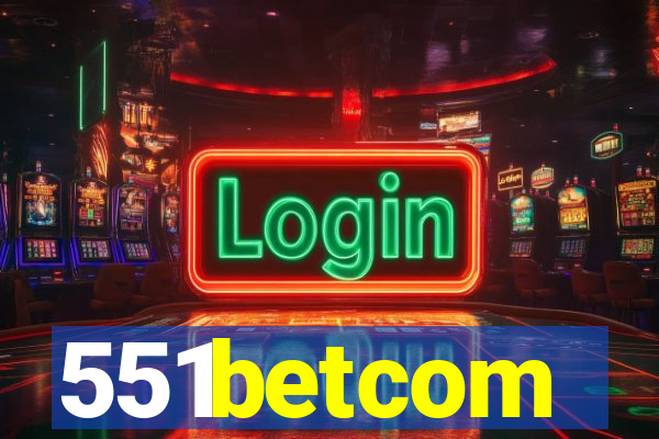 551betcom