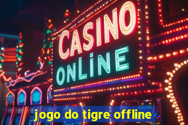 jogo do tigre offline