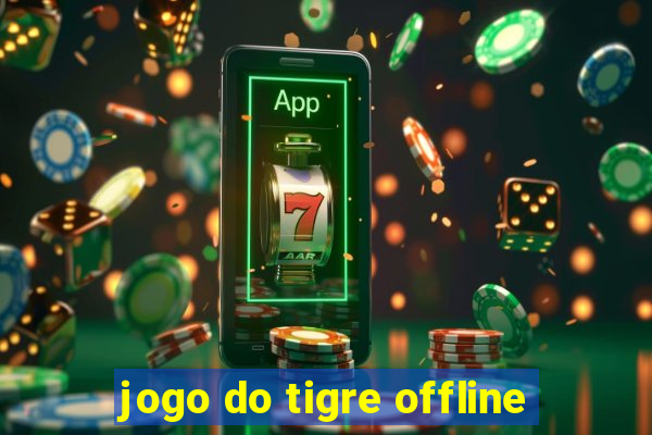 jogo do tigre offline