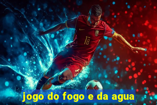 jogo do fogo e da agua