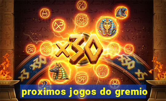 proximos jogos do gremio