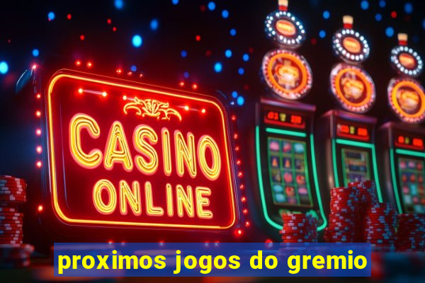 proximos jogos do gremio