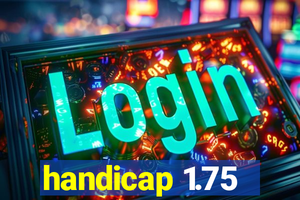 handicap 1.75