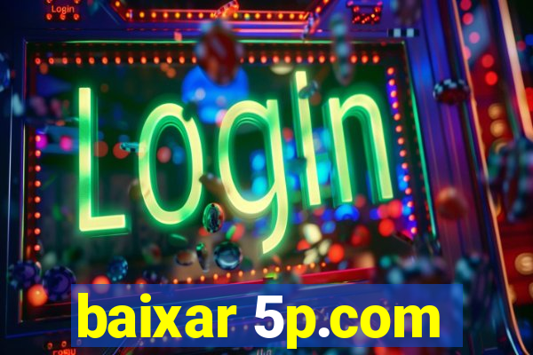 baixar 5p.com