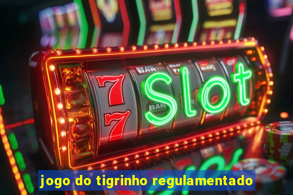 jogo do tigrinho regulamentado