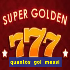 quantos gol messi tem na carreira