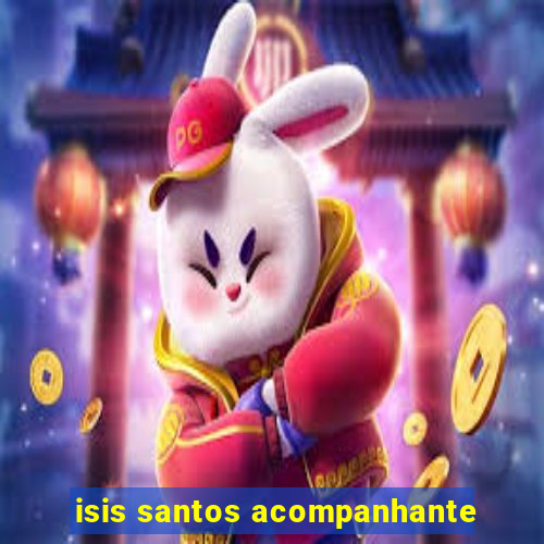 isis santos acompanhante