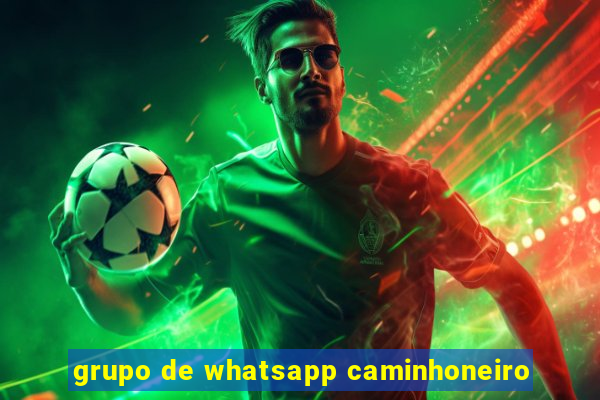 grupo de whatsapp caminhoneiro