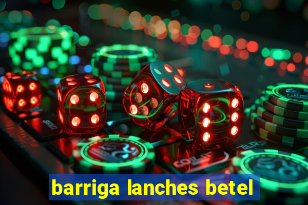 barriga lanches betel