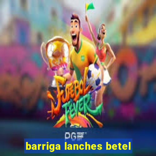 barriga lanches betel