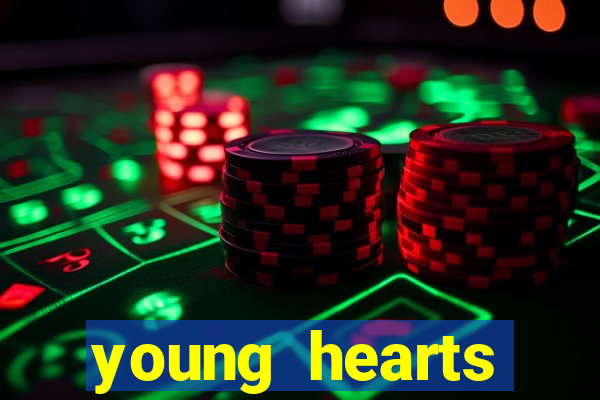 young hearts assistir online