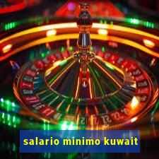 salario minimo kuwait